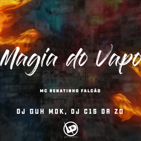 Magia do Vapo ft. DJ C15 DA ZO & DJ Guh MDK | Boomplay Music