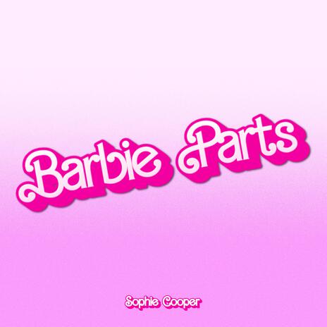 Barbie Parts | Boomplay Music