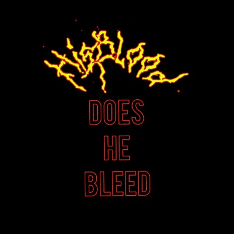 Does He Bleed | Boomplay Music