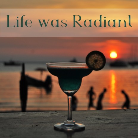 Life was Radiant | Boomplay Music