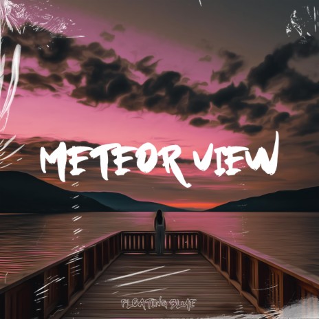 Meteor View ft. Floating Blue | Boomplay Music