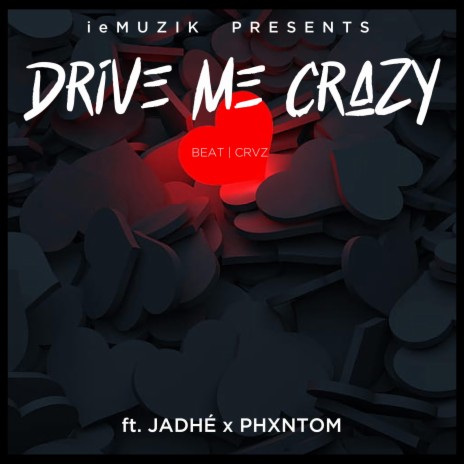 Drive Me Crazy ft. Jadhé & phxntom | Boomplay Music