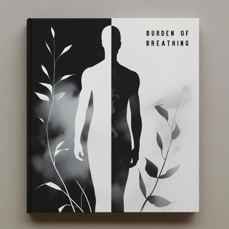 Burden of Breathing | Boomplay Music