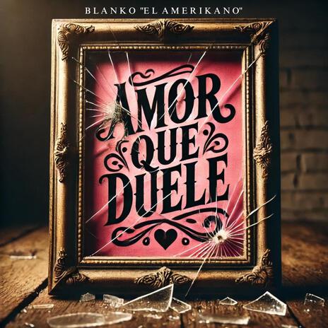 Amor Que Duele | Boomplay Music