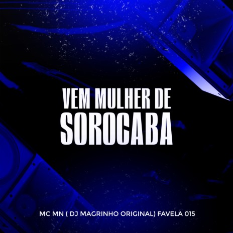 Vem Mulher de Sorocaba ft. DJ Magrinho Original | Boomplay Music