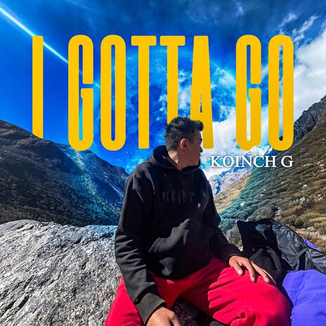 Koinch G - I Gotta Go | Boomplay Music