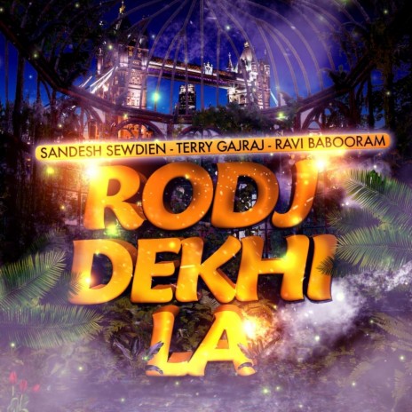 Rodj Dekhi La (feat. Terry Gajraj & Ravi Babooram) | Boomplay Music