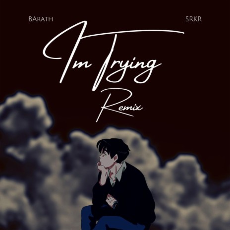 Im Trying (Remix) ft. Barath | Boomplay Music