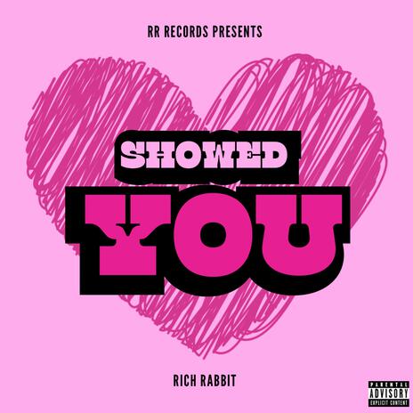 Showed You | Boomplay Music