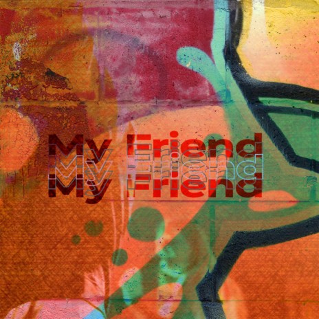 My Friend | Boomplay Music