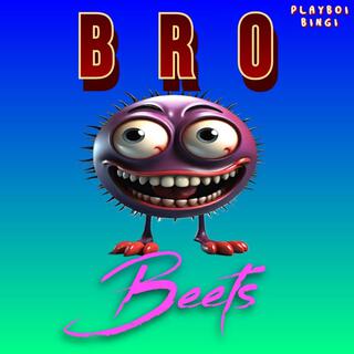 Bro Beets