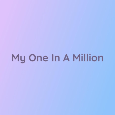 My One In A Million | Boomplay Music