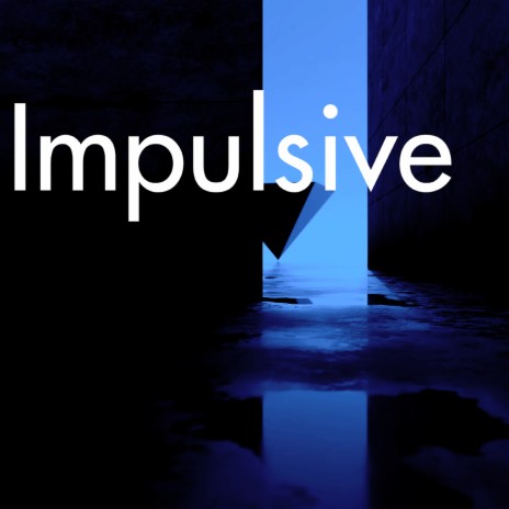 Impulsive | Boomplay Music