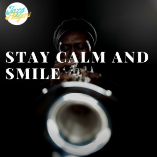 Stay Calm and Smile