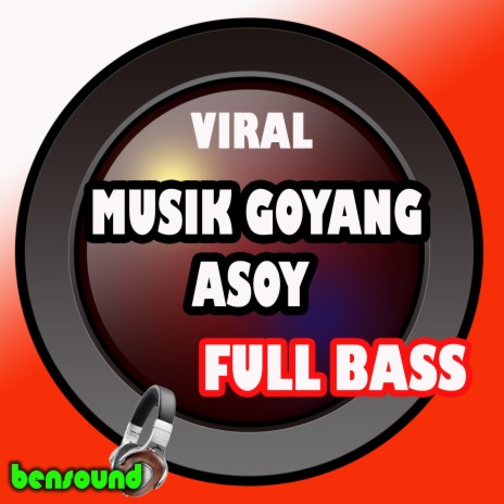 Viral Musik Goyang Asoy Full Bass | Boomplay Music