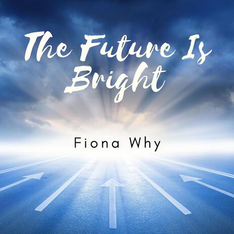 The Future Is Bright | Boomplay Music