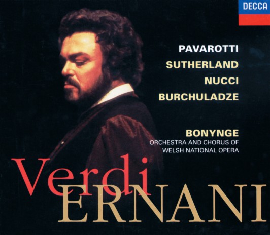 Verdi: Ernani / Part 4: Ferma, crudele, estinguere perché vuoi tu due vite? ft. Paata Burchuladze, Luciano Pavarotti, Welsh National Opera Orchestra & Richard Bonynge | Boomplay Music