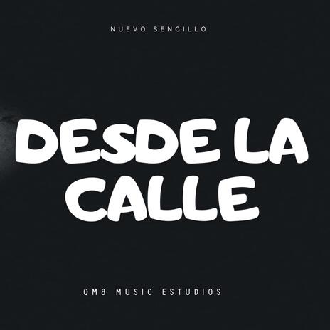 Desde la calle | Boomplay Music