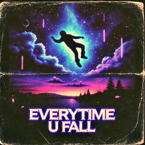 EVERYTIME U FALL | Boomplay Music