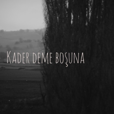 Kader Deme Boşuna | Boomplay Music