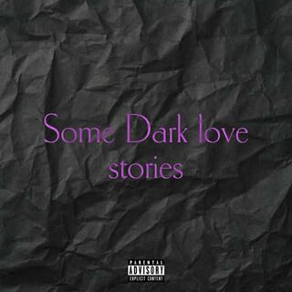 Some Dark Love Stories