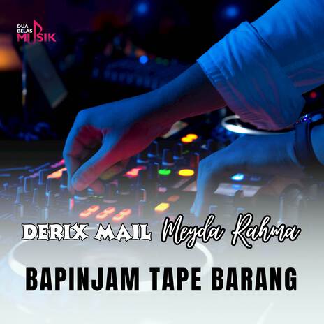 Ba Pinjam Tape Barang (DJ Version) ft. Meyda Rahma | Boomplay Music