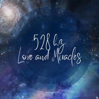 528 HZ Love and Miracles