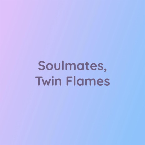 Soulmates, Twin Flames | Boomplay Music