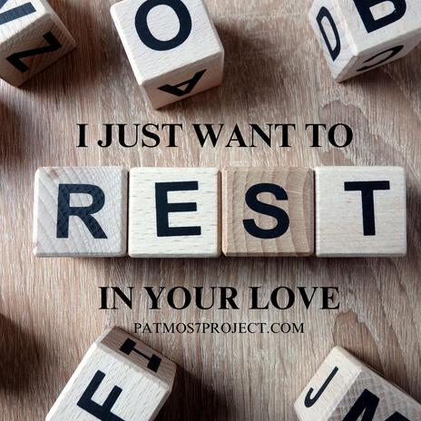 I just want to rest in your love | Boomplay Music