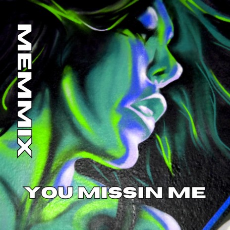 You Missin Me | Boomplay Music