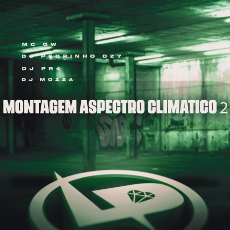 Montagem Aspectro Climatico 2 ft. DJ PEDRINHO DZ7, DJ PR4 & DJ Mozza | Boomplay Music