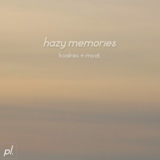 hazy memories