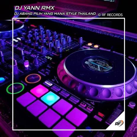 DJ ABANG PILIH YANG MANA STYLE THAILAND | Boomplay Music