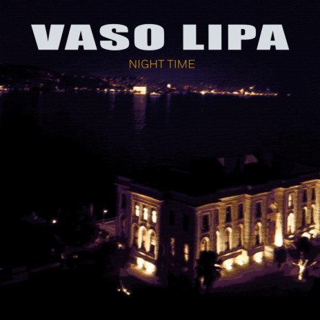 Night Time ft. Vaso Lipa