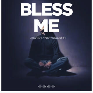 BLESS ME