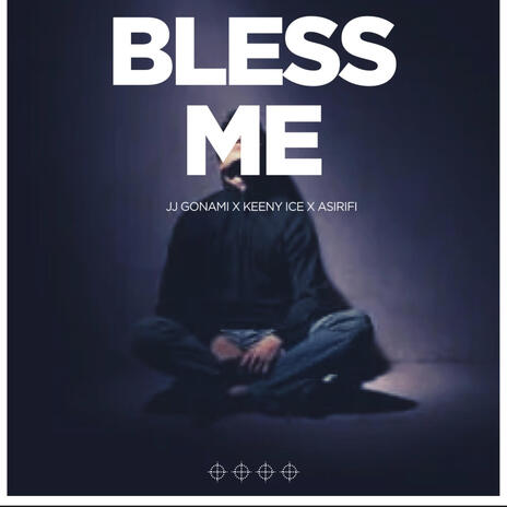 BLESS ME ft. KEENY ICE & ASIRIFI