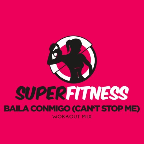 Baila Conmigo (Can't Stop Me) (Workout Mix 132 bpm) | Boomplay Music