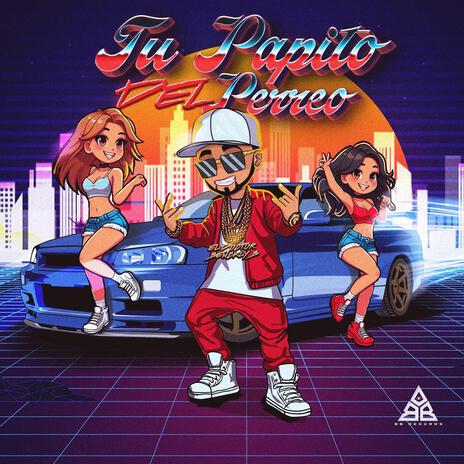 TU PAPITO DEL PERREO | Boomplay Music