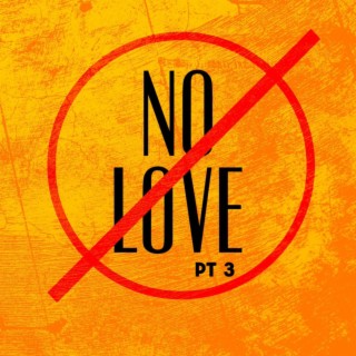 No love Pt. 3