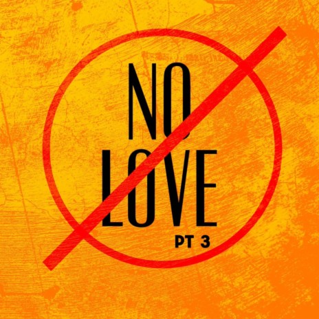 No love Pt. 3 | Boomplay Music