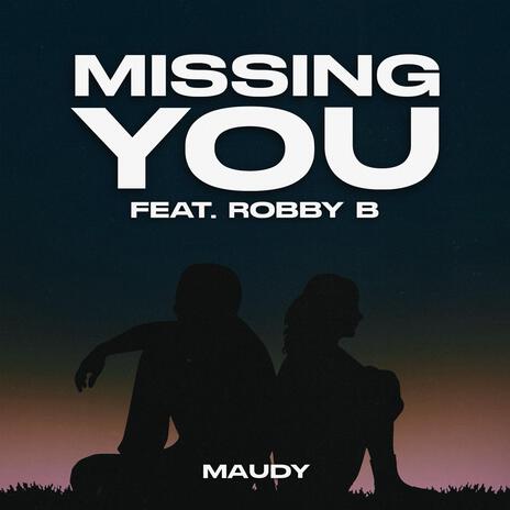 Missing You ft. Robby B. | Boomplay Music