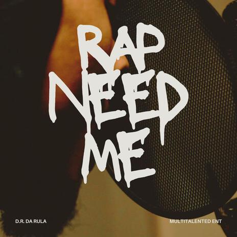 Rap Need Me | Boomplay Music