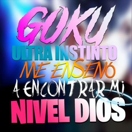 Goku Ultra Instinto Me Enseñó a Encontrar Mi Nivel Dios | Boomplay Music