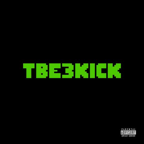 TBE3KICK | Boomplay Music