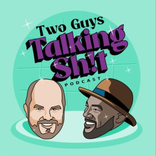 Two Guys Talking Shit