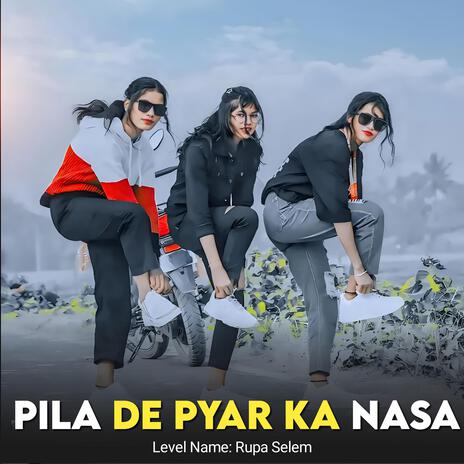 Pila De Pyar ka Nasa | Boomplay Music