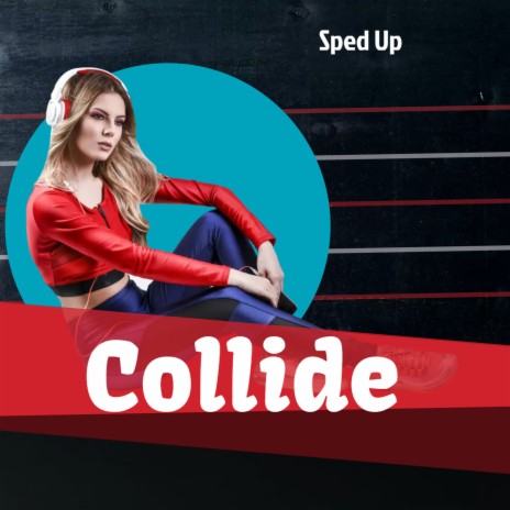 Collide (Sped Up) | Boomplay Music