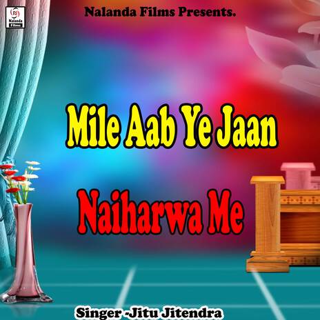 Mile Aab Ye Jaan Naiharwa Me | Boomplay Music