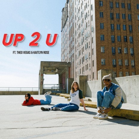 up 2 u ft. Theo Vegas & Kaitlyn Rose | Boomplay Music