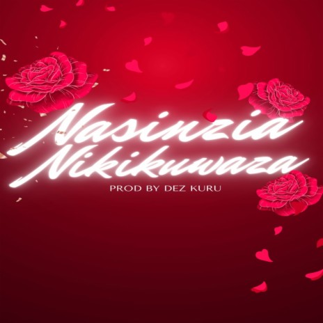 Nasinzia Nikikuwaza | Boomplay Music